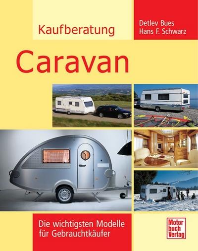 Kaufberatung Caravan : Die wichtigsten Modelle für Gebrauchtkäufer - Claus-Detlev Bues