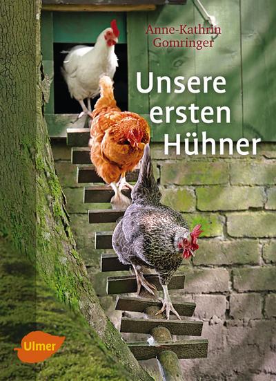 Unsere ersten Hühner - Anne-Kathrin Gomringer
