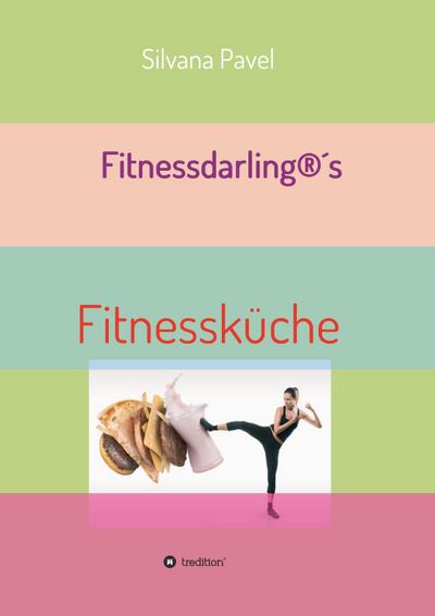 Fitnessdarling®s Fitnessküche : Gesund & Lecker mit Superfood - Silvana Pavel