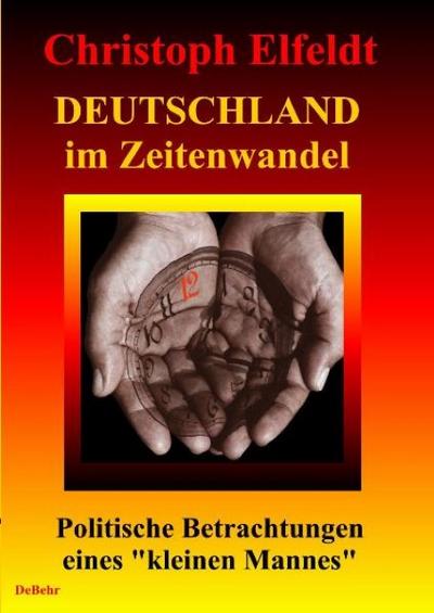 Deutschland im Zeitenwandel - Politische Betrachtungen eines