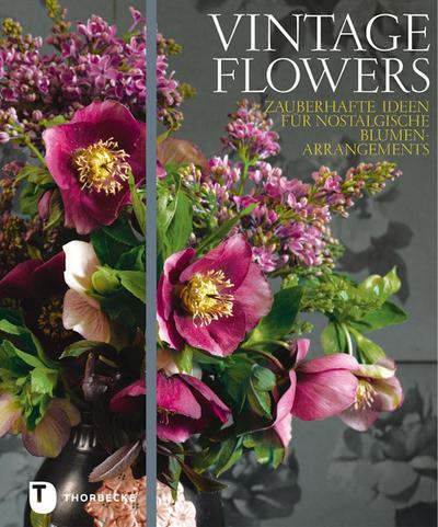 Vintage Flowers : Zauberhafte Ideen für nostalgische Blumenarrangements - Vic Brotherson