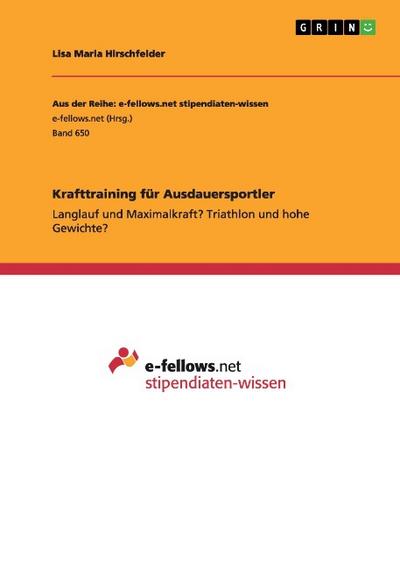 Krafttraining für Ausdauersportler : Langlauf und Maximalkraft? Triathlon und hohe Gewichte? - Lisa Maria Hirschfelder