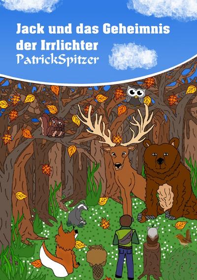 Jacks Tierische Freunde : Jack und das Geheimnis der Irrlichter - Patrick Spitzer