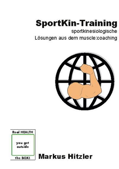 SportKin-Training : Sportkinesiologische Lösungen aus dem muscle:coaching - Markus Hitzler