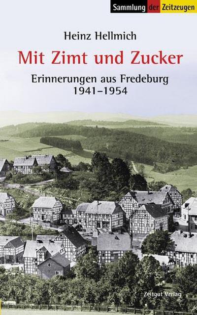 Mit Zimt und Zucker : Erinnerungen an Fredeburg 1941-1954 - Heinz Hellmich