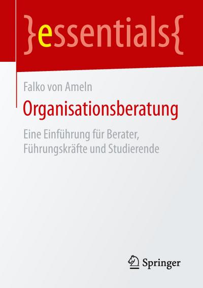 Organisationsberatung : Eine Einführung für Berater, Führungskräfte und Studierende - Falko Von Ameln