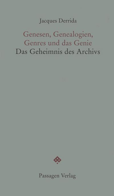 Genesen, Genealogien, Genres und das Genie : Die Geheimnisse des Archivs - Jacques Derrida