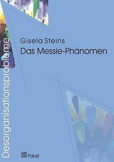 Desorganisationsprobleme: Das Messie-Phänomen - Gisela Steins