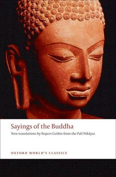 Sayings of the Buddha : New translations from the Pali Nikayas - Rupert Gethin