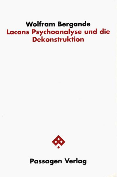 Lacans Psychoanalyse und die Dekonstruktion - Wolfram Bergande