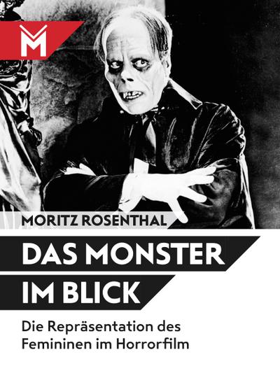 Das Monster im Blick : Die Repräsentation des Femininen im Horrorfilm - Moritz Rosenthal