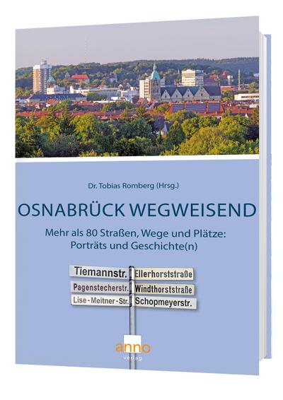 Osnabrück wegweisend : Mehr als 80 Straßen, Wege und Plätze: Porträts und Geschichte(n) - Tobias Romberg