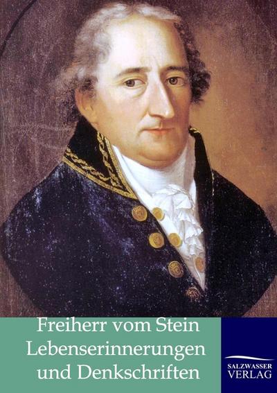 Lebenserinnerungen und Denkschriften - Karl Freiherr Vom Stein