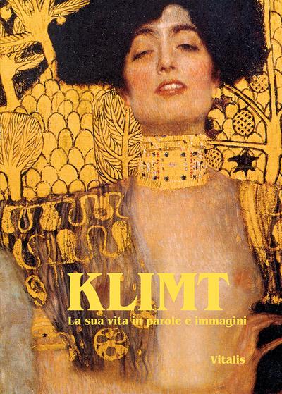 Klimt : La sua vita in parole e immagini - Harald Salfellner