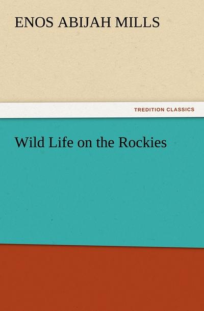 Wild Life on the Rockies - Enos Abijah Mills