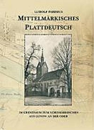 Mittelmärkisches Plattdeutsch im Grenzsaum zum Nordmärkischen aus Lunow an der Oder - Ludolf Parisius