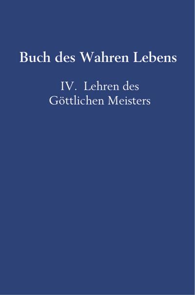 Buch des Wahren Lebens : IV. Lehren des Göttlichen Meisters - Anna Maria Hosta