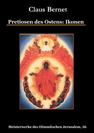 Pretiosen des Ostens: Ikonen : Meisterwerke des Himmlischen Jerusalem, 36 - Claus Bernet