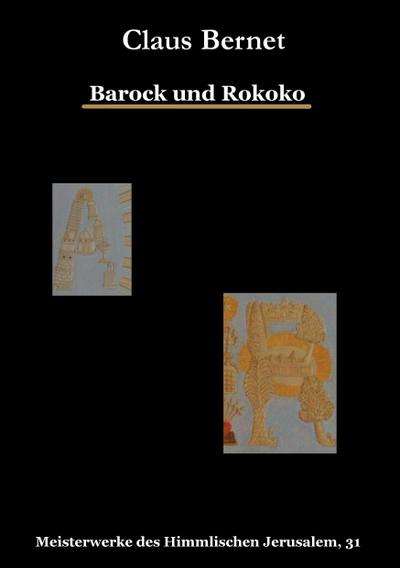 Barock und Rokoko : Meisterwerke des Himmlischen Jerusalem, 31 - Claus Bernet