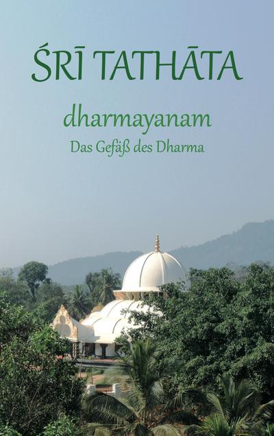 dharmayanam : Das Gefäß des Dharma - Sri Tathata