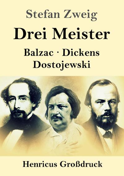 Drei Meister (Großdruck) : Balzac, Dickens, Dostojewski - Stefan Zweig