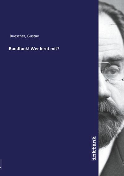 Rundfunk! Wer lernt mit? - Gustav Buescher