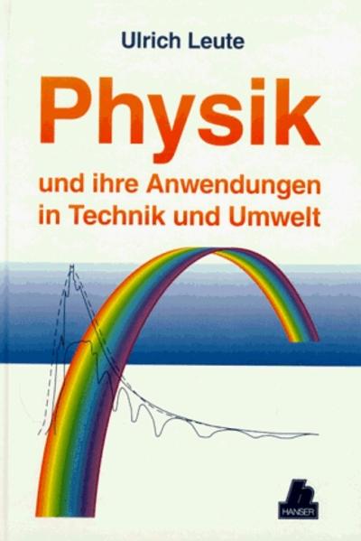 Physik und ihre Anwendungen in Technik und Umwelt - Leute, Ulrich