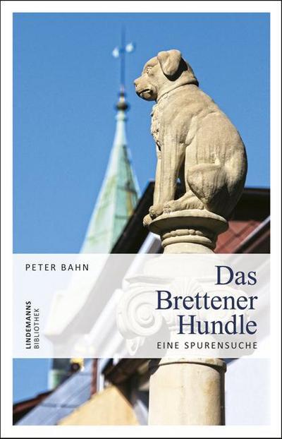 Das Brettener Hundle : Eine Spurensuche - Peter Bahn