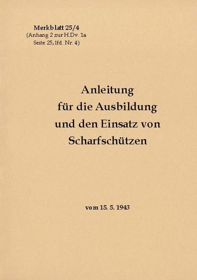 Merkblatt 25/4 Anleitung für die Ausbildung und den Einsatz von Scharfschützen : vom 15. 5. 1943 - Neuauflage 2021 - Thomas Heise