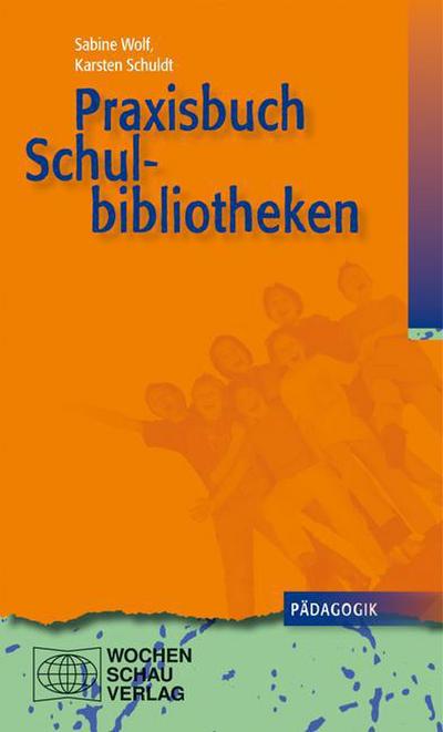 Wolf, S: Praxisbuch Schulbibliotheken