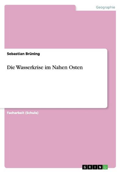 Die Wasserkrise im Nahen Osten - Sebastian Brüning