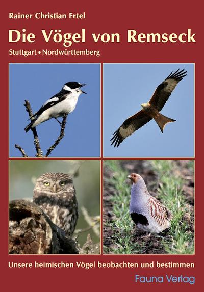 Die Vögel von Remseck - Stuttgart, Nordwürttemberg : Unsere heimischen Vögel beobachten und bestimmen - Rainer Chr. Ertel
