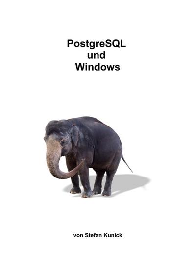 PostgreSQL und Windows - Stefan Kunick
