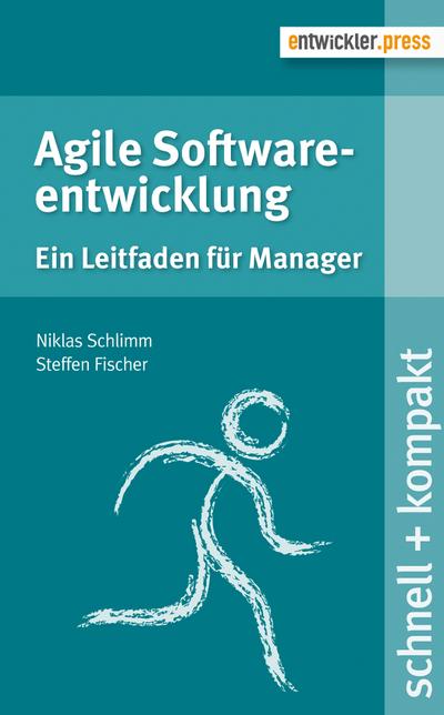 Agile Softwareentwicklung : Ein Leitfaden für Manager - Niklas Schlimm