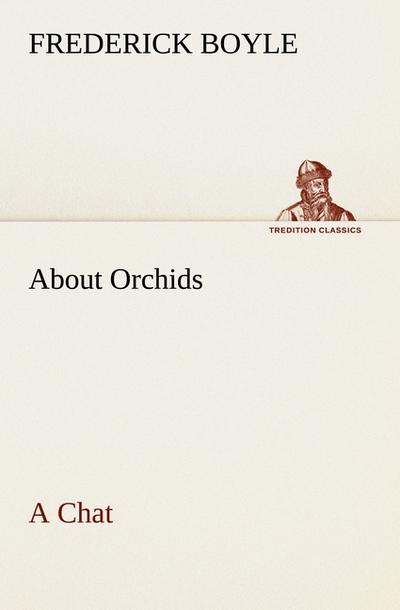 About Orchids A Chat - Frederick Boyle