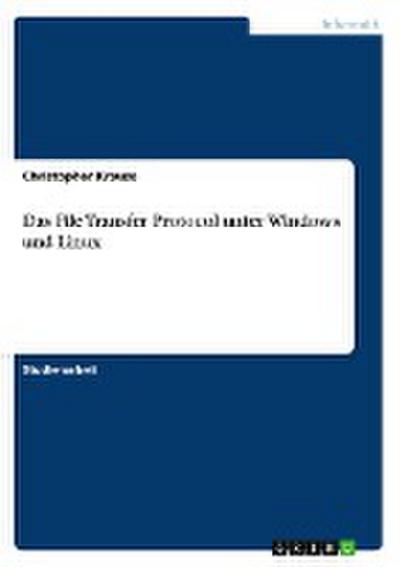 Das File Transfer Protocol unter Windows und Linux - Christopher Krause