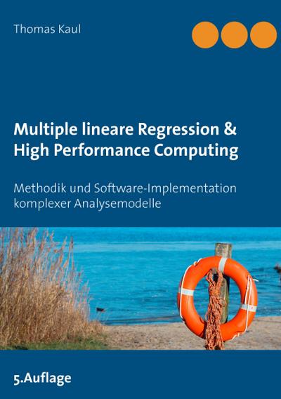 Multiple lineare Regression & High Performance Computing : Methodik und Software-Implementation komplexer Analysemodelle - Thomas Kaul