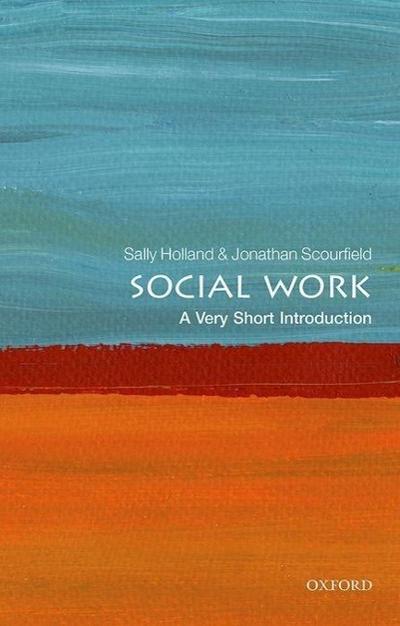 Social Work: A Very Short Introduction - Sally (Professor of Social Work Holland