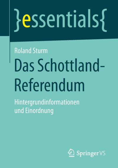 Das Schottland-Referendum : Hintergrundinformationen und Einordnung - Roland Sturm