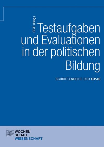 Testaufgaben und Evaluationen in der politischen Bildung : Hrsg.: GPJE - Unknown Author