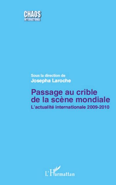 Passage au crible de la scène mondiale : L'actualité internationale 2009-2010 - Josepha Laroche