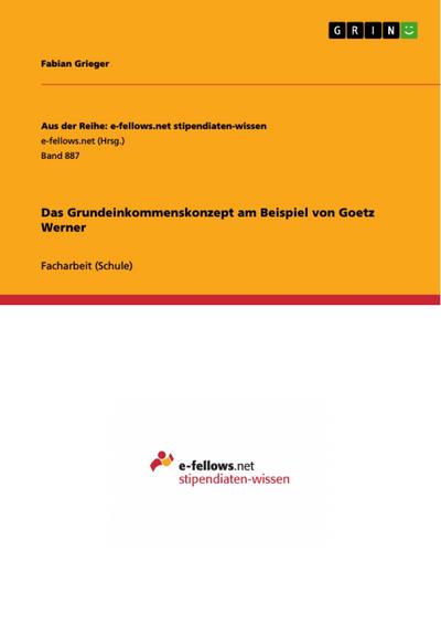 Das Grundeinkommenskonzept am Beispiel von Goetz Werner - Fabian Grieger