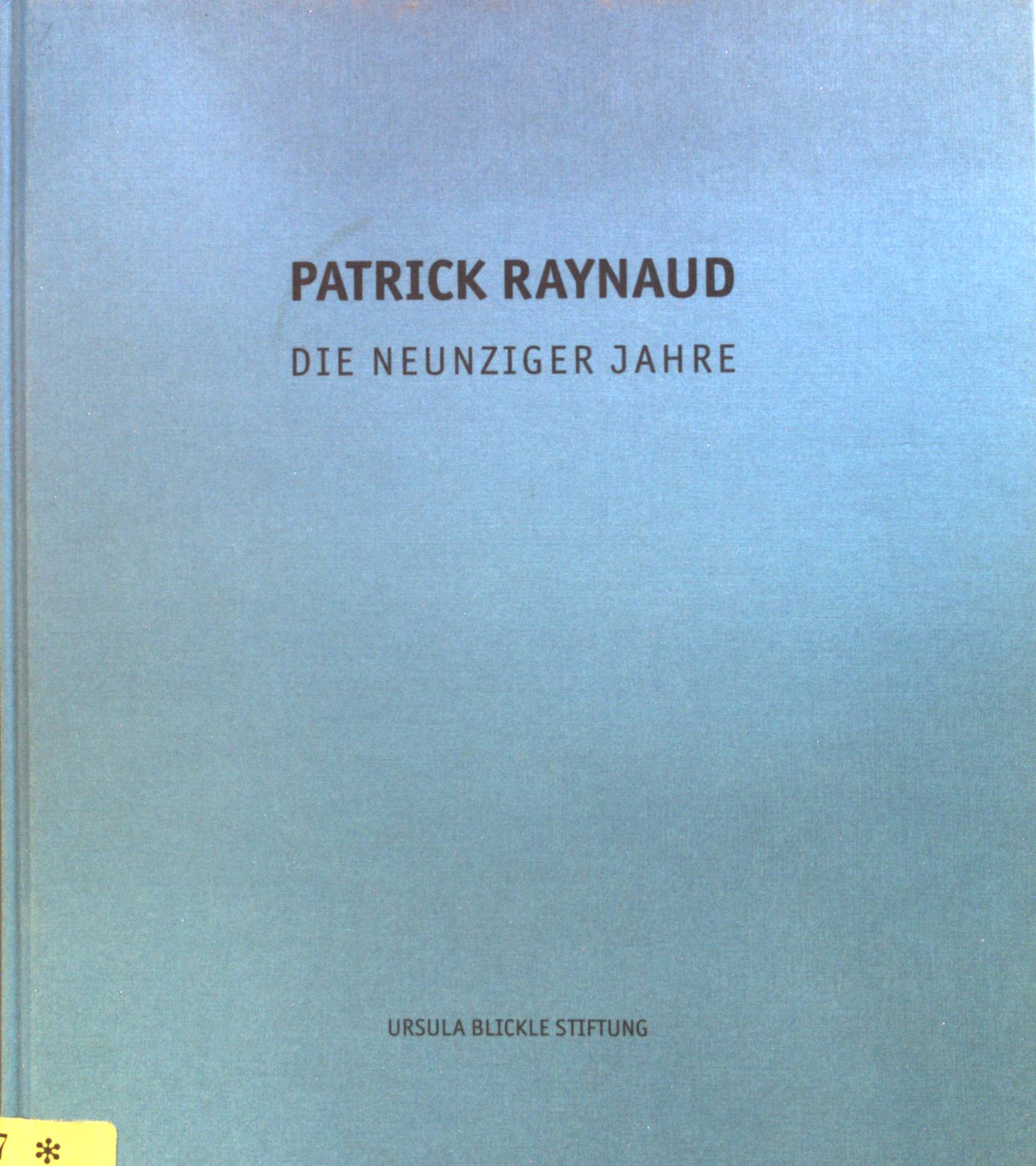 Die neunziger Jahre. - Raynaud, Patrick, Daniéle Perrier Gerard A. Goodrow u. a.