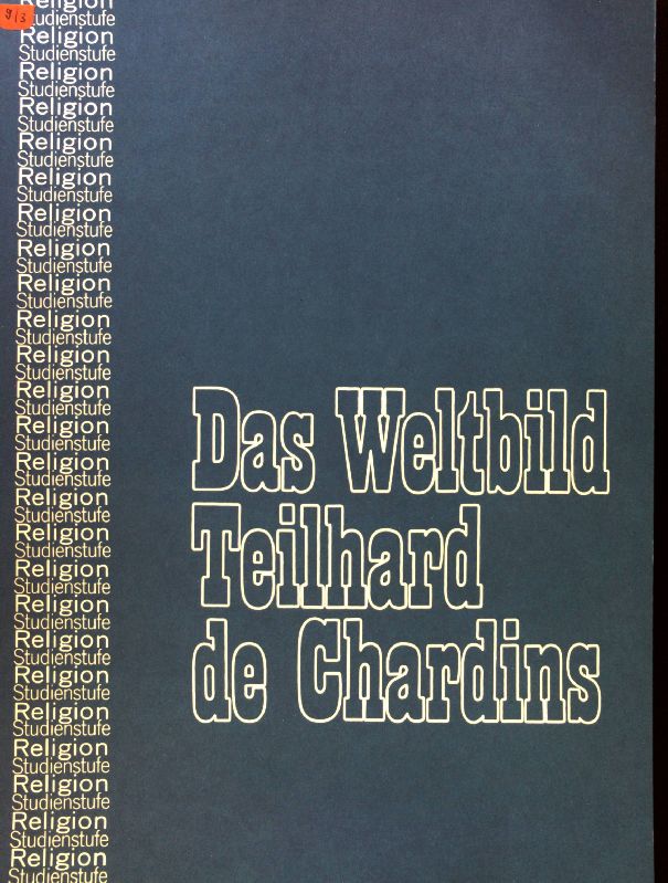 Das Weltbild Teilhard de Chardins. Religion, Studienstufe ; H. 3; - Gilch, Gerhard