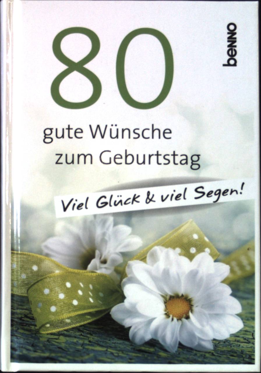 80 gute Wünsche zum Geburtstag : Viel Glück & viel Segen. - Marjolein Bastin