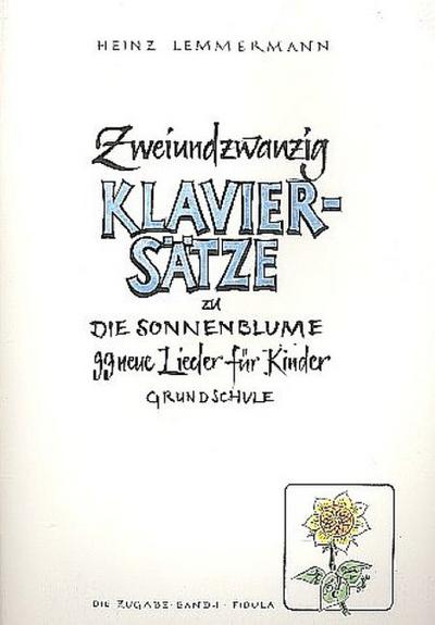 Die Zugabe Zweiundzwanzig Klaviersätze : 99 neue Lieder für Kinder. Grundschule - Heinz Lemmermann
