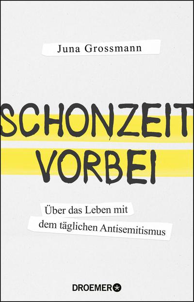 Schonzeit vorbei : Über das Leben mit dem täglichen Antisemitismus - Juna Grossmann