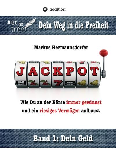 Jackpot! : Wie Du an der Börse immer gewinnst und ein riesiges Vermögen aufbaust - Markus Hermannsdorfer