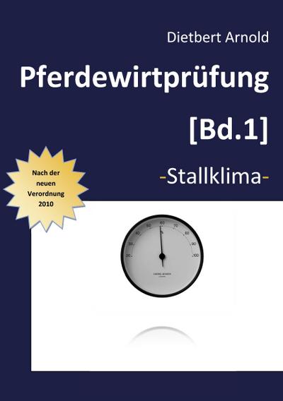 Pferdewirtprüfung [Bd.1] : Bd. 1 Stallklima - Dietbert Arnold