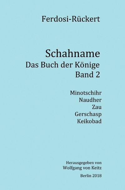 Schahname - Das Buch der Könige / Schahname - Das Buch der Könige, Band 2 - Friedrich Rückert